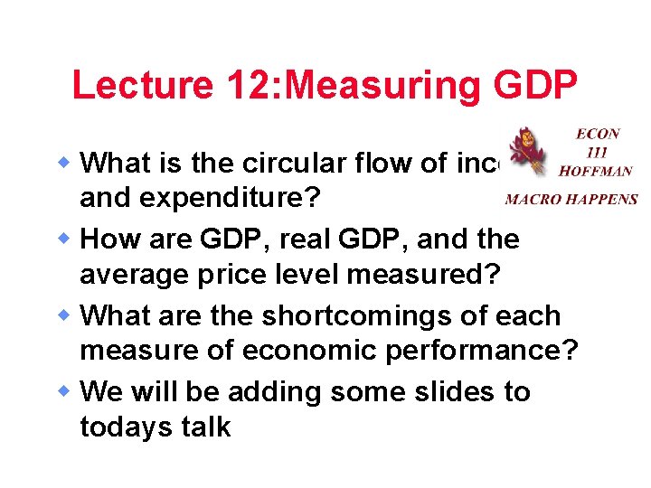 Lecture 12: Measuring GDP w What is the circular flow of income and expenditure?