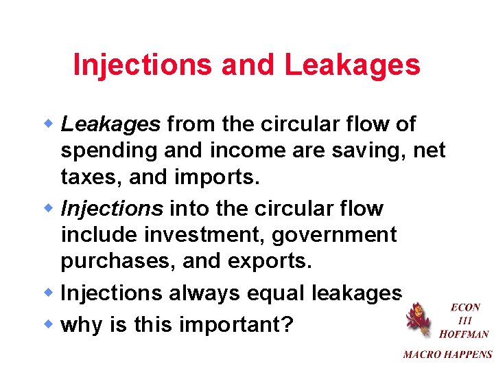 Injections and Leakages w Leakages from the circular flow of spending and income are