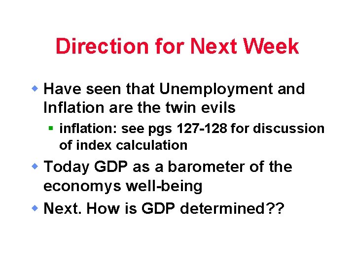 Direction for Next Week w Have seen that Unemployment and Inflation are the twin