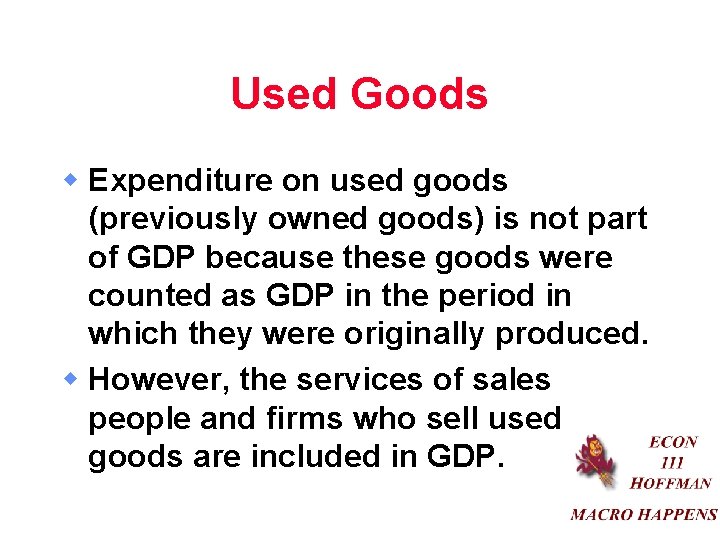 Used Goods w Expenditure on used goods (previously owned goods) is not part of