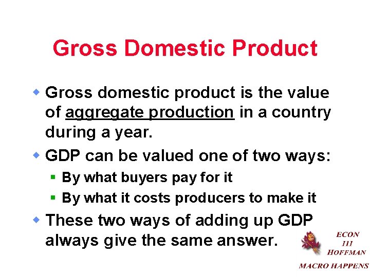 Gross Domestic Product w Gross domestic product is the value of aggregate production in