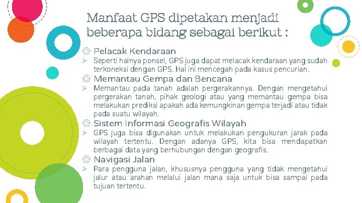 Manfaat GPS dipetakan menjadi beberapa bidang sebagai berikut : ◎ Pelacak Kendaraan Ø Seperti