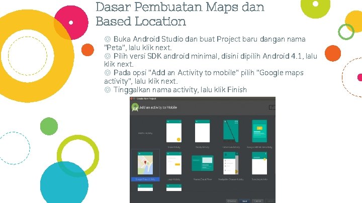 Dasar Pembuatan Maps dan Based Location ◎ Buka Android Studio dan buat Project baru