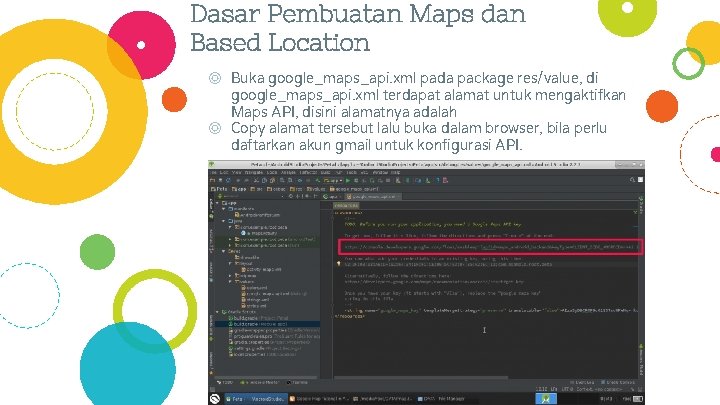 Dasar Pembuatan Maps dan Based Location ◎ Buka google_maps_api. xml pada package res/value, di