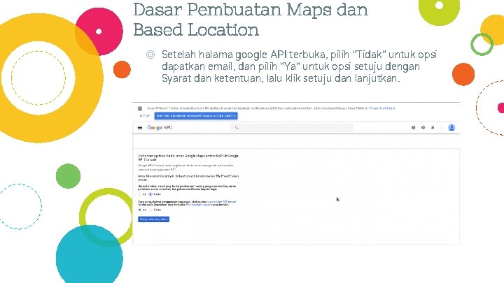 Dasar Pembuatan Maps dan Based Location ◎ Setelah halama google API terbuka, pilih "Tidak"