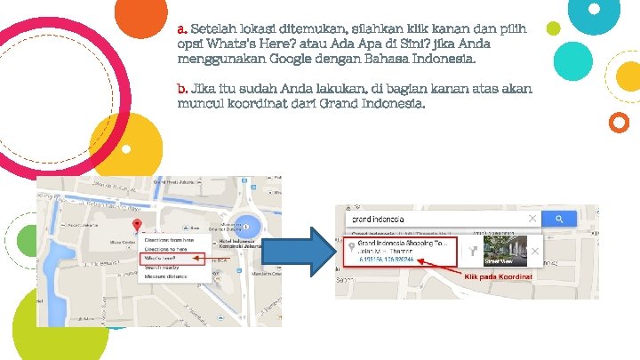 a. Setelah lokasi ditemukan, silahkan klik kanan dan pilih opsi Whats’s Here? atau Ada