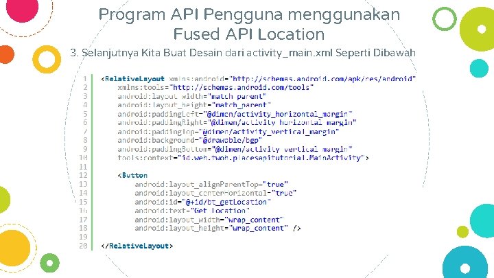 Program API Pengguna menggunakan Fused API Location 3. Selanjutnya Kita Buat Desain dari activity_main.