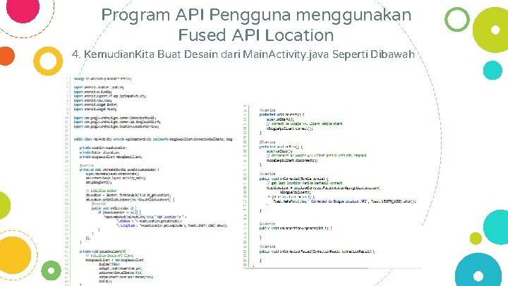Program API Pengguna menggunakan Fused API Location 4. Kemudian. Kita Buat Desain dari Main.