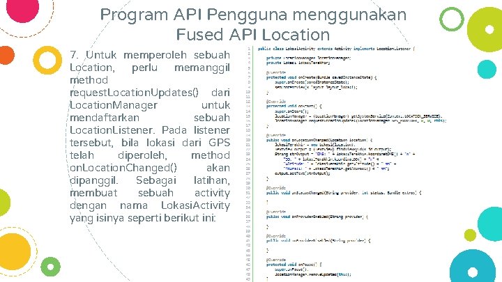 Program API Pengguna menggunakan Fused API Location 7. Untuk memperoleh sebuah Location, perlu memanggil