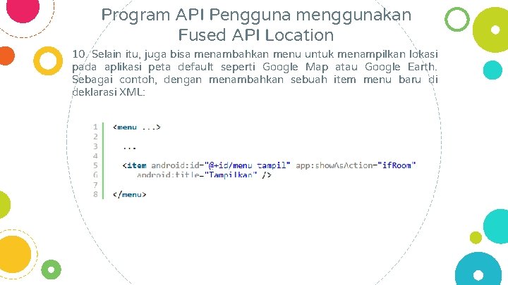 Program API Pengguna menggunakan Fused API Location 10. Selain itu, juga bisa menambahkan menu