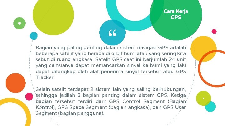 Cara Kerja GPS “ Bagian yang paling penting dalam sistem navigasi GPS adalah beberapa