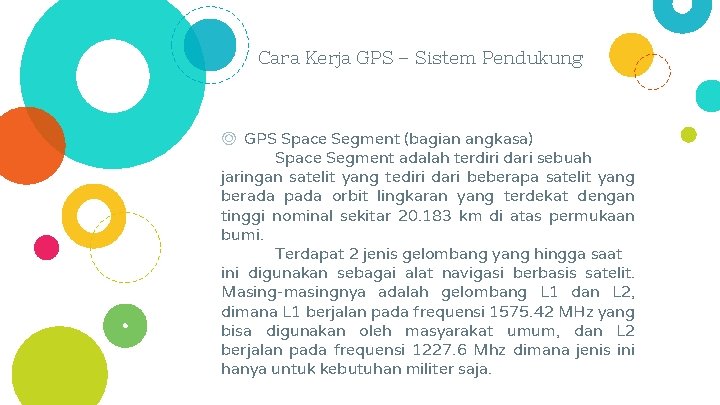 Cara Kerja GPS – Sistem Pendukung ◎ GPS Space Segment (bagian angkasa) Space Segment