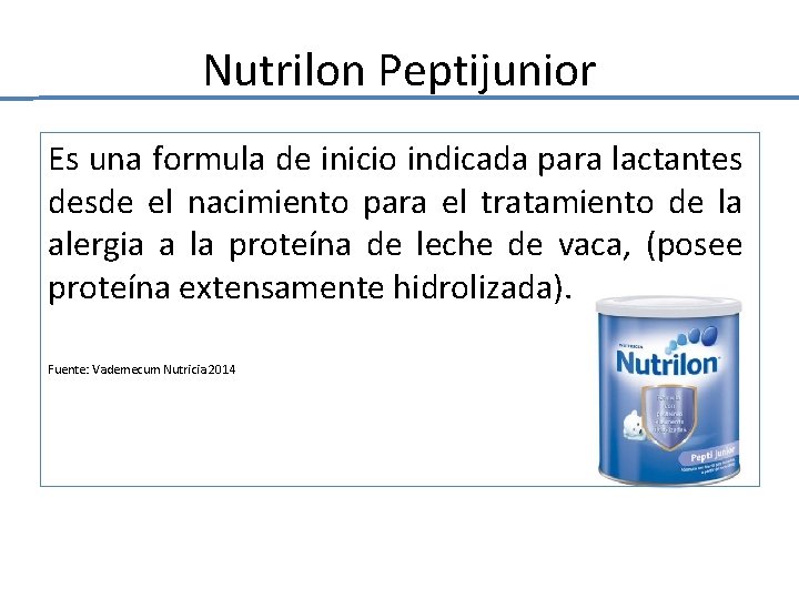 Nutrilon Peptijunior Es una formula de inicio indicada para lactantes desde el nacimiento para Nutrilon Peptijunior Es una formula de inicio indicada para lactantes desde el nacimiento para