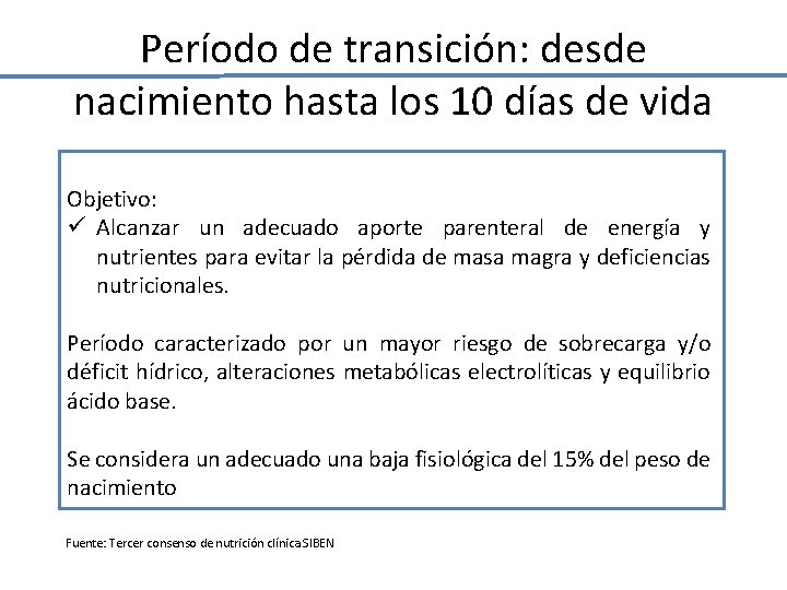 Período de transición: desde nacimiento hasta los 10 días de vida Objetivo: ü Alcanzar Período de transición: desde nacimiento hasta los 10 días de vida Objetivo: ü Alcanzar