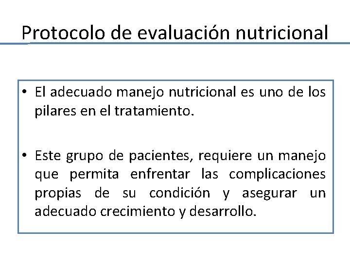 Protocolo de evaluación nutricional • El adecuado manejo nutricional es uno de los pilares Protocolo de evaluación nutricional • El adecuado manejo nutricional es uno de los pilares