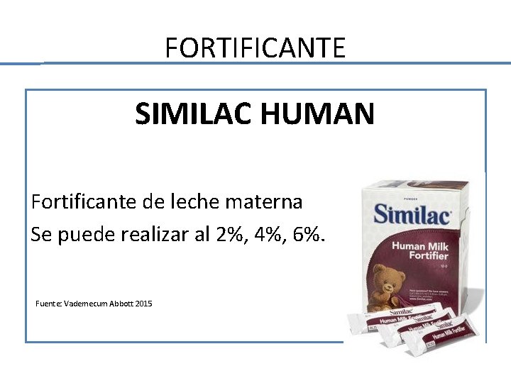 FORTIFICANTE SIMILAC HUMAN Fortificante de leche materna Se puede realizar al 2%, 4%, 6%. FORTIFICANTE SIMILAC HUMAN Fortificante de leche materna Se puede realizar al 2%, 4%, 6%.