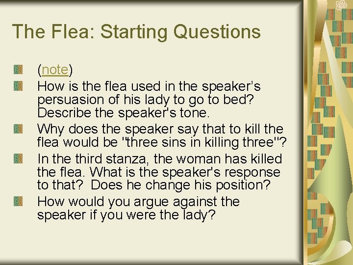 The Flea: Starting Questions (note) How is the flea used in the speaker’s persuasion