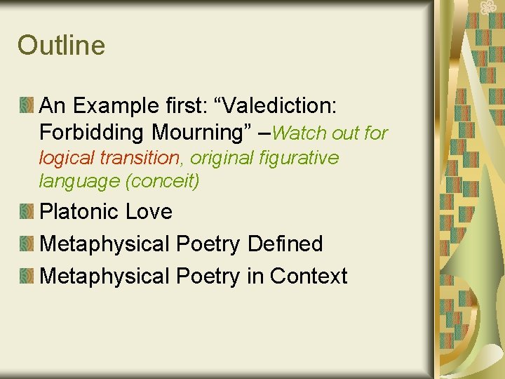Outline An Example first: “Valediction: Forbidding Mourning” –Watch out for logical transition, original figurative