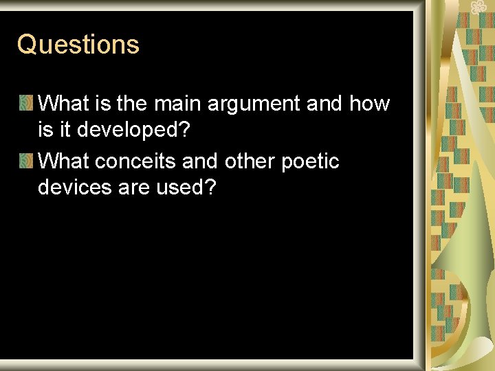 Questions What is the main argument and how is it developed? What conceits and