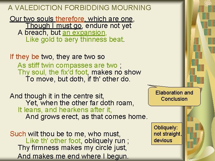 A VALEDICTION FORBIDDING MOURNING Our two souls therefore, which are one, Though I must