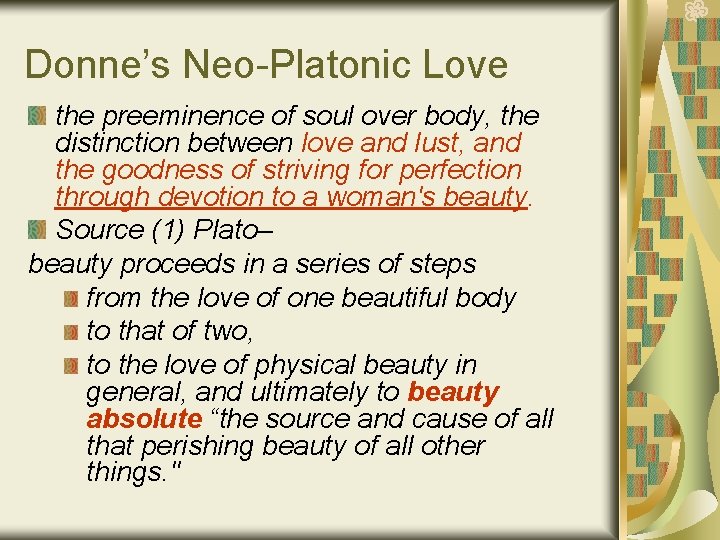 Donne’s Neo-Platonic Love the preeminence of soul over body, the distinction between love and
