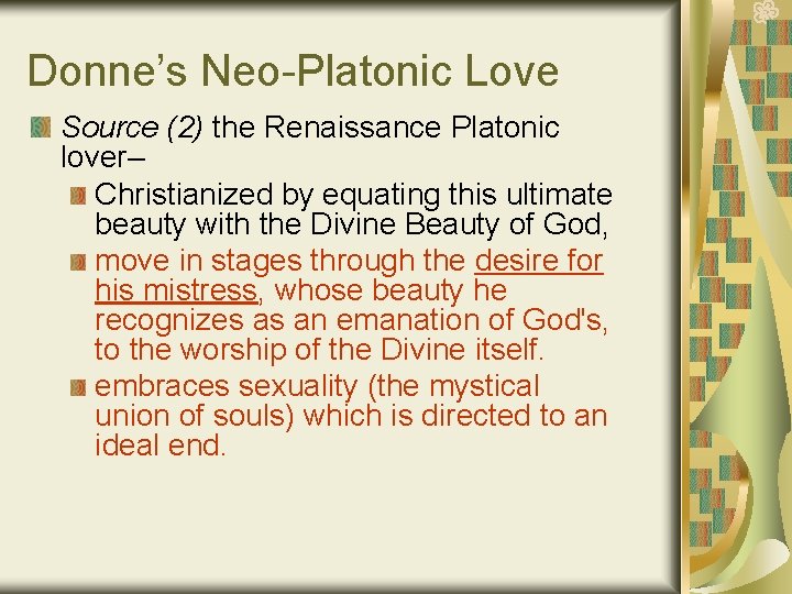 Donne’s Neo-Platonic Love Source (2) the Renaissance Platonic lover– Christianized by equating this ultimate