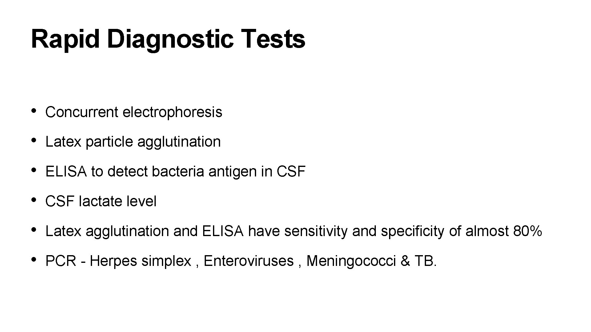 Rapid Diagnostic Tests • Concurrent electrophoresis • Latex particle agglutination • ELISA to detect