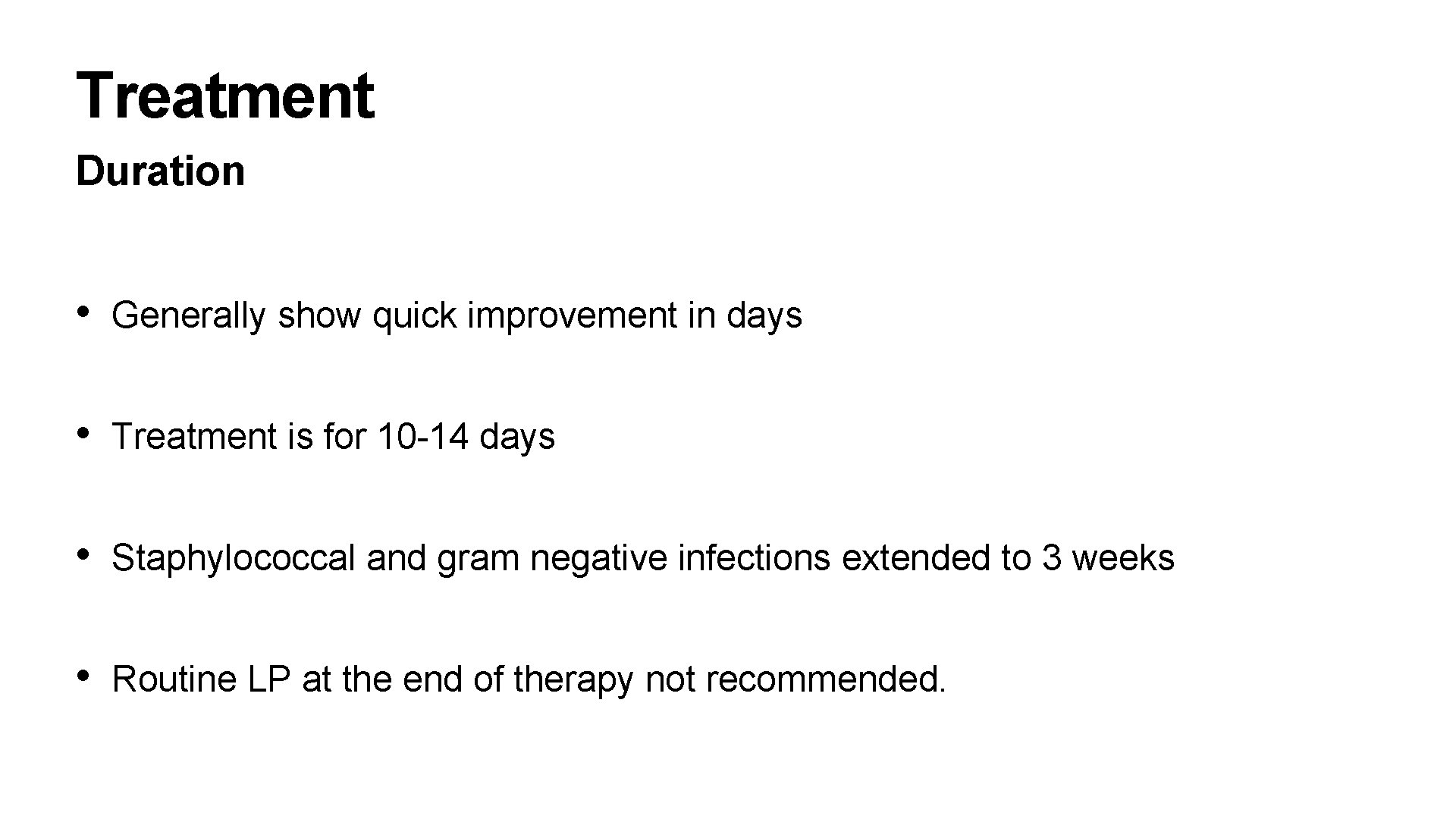 Treatment Duration • Generally show quick improvement in days • Treatment is for 10