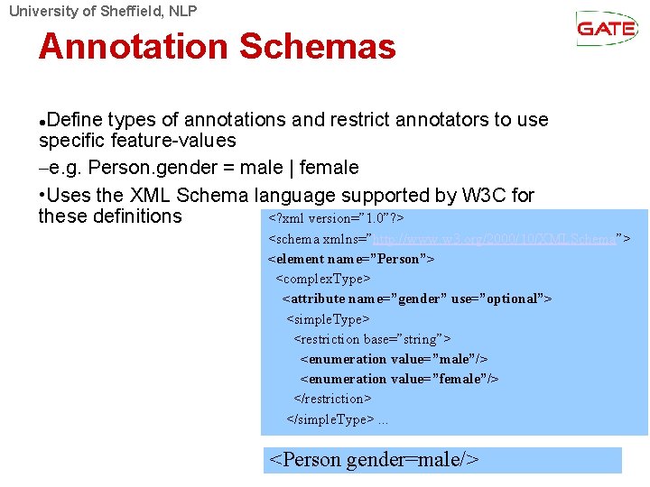 University of Sheffield, NLP Annotation Schemas Define types of annotations and restrict annotators to