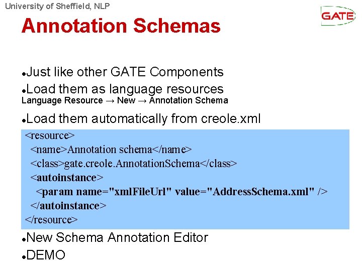 University of Sheffield, NLP Annotation Schemas Just like other GATE Components Load them as