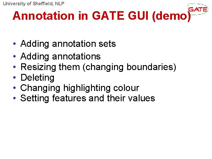 University of Sheffield, NLP Annotation in GATE GUI (demo) • • • Adding annotation
