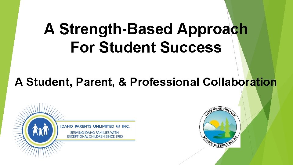 A Strength-Based Approach For Student Success A Student, Parent, & Professional Collaboration 