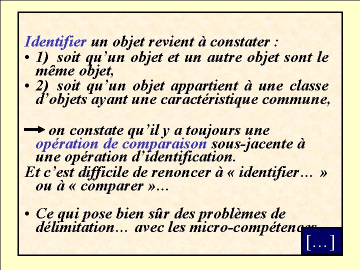 Identifier un objet revient à constater : • 1) soit qu’un objet et un