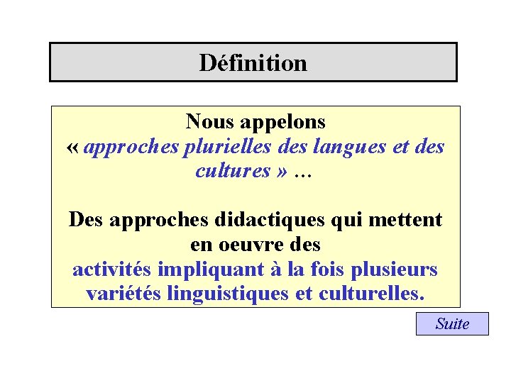 Définition Nous appelons « approches plurielles des langues et des cultures » … Des