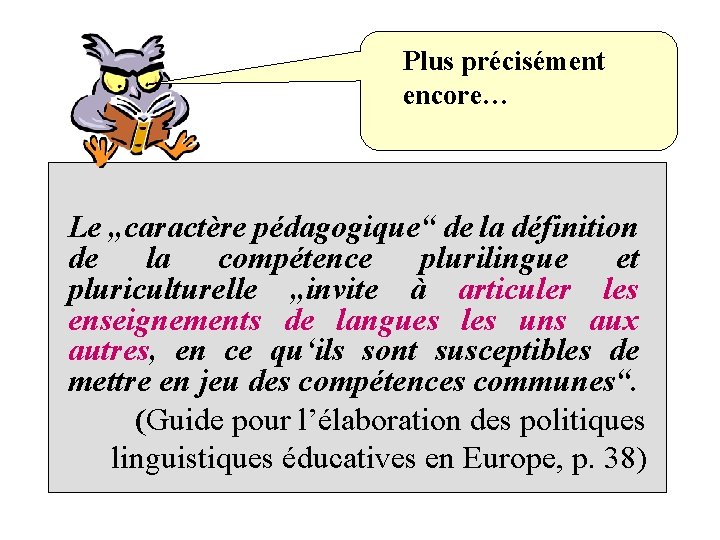 Plus précisément encore… Le „caractère pédagogique“ de la définition de la compétence plurilingue et