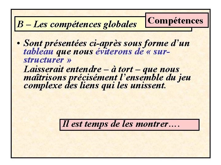 B – Les compétences globales Compétences • Sont présentées ci-après sous forme d’un tableau