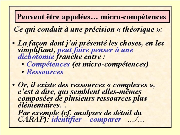 Peuvent être appelées… micro-compétences Ce qui conduit à une précision « théorique » :