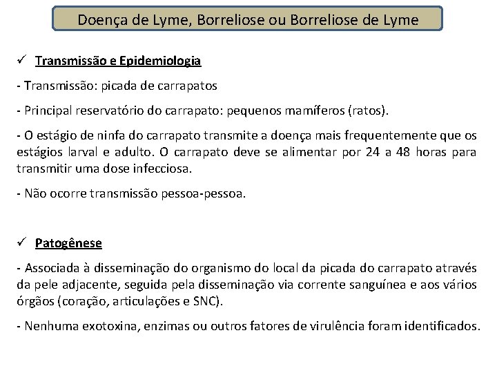 Doença de Lyme, Borreliose ou Borreliose de Lyme ü Transmissão e Epidemiologia - Transmissão: