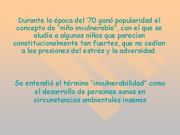 Durante la época del ‘ 70 ganó popularidad el concepto de “niño invulnerable”, con Durante la época del ‘ 70 ganó popularidad el concepto de “niño invulnerable”, con