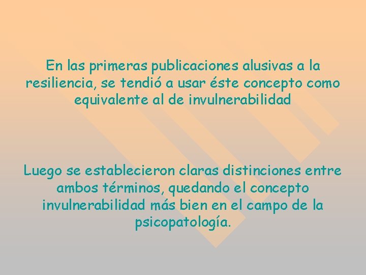 En las primeras publicaciones alusivas a la resiliencia, se tendió a usar éste concepto En las primeras publicaciones alusivas a la resiliencia, se tendió a usar éste concepto