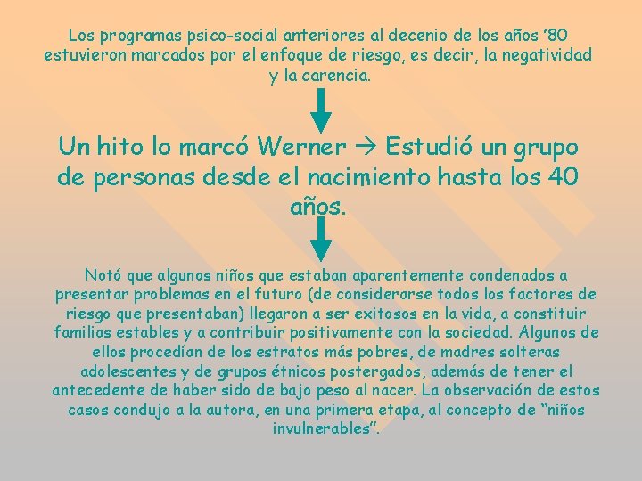 Los programas psico-social anteriores al decenio de los años ’ 80 estuvieron marcados por Los programas psico-social anteriores al decenio de los años ’ 80 estuvieron marcados por
