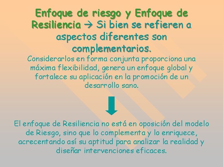 Enfoque de riesgo y Enfoque de Resiliencia Si bien se refieren a aspectos diferentes Enfoque de riesgo y Enfoque de Resiliencia Si bien se refieren a aspectos diferentes