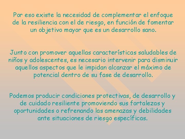 Por eso existe la necesidad de complementar el enfoque de la resiliencia con el Por eso existe la necesidad de complementar el enfoque de la resiliencia con el