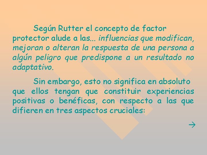 Según Rutter el concepto de factor protector alude a las. . . influencias que Según Rutter el concepto de factor protector alude a las. . . influencias que