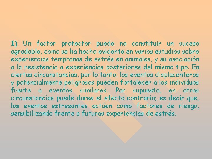 1) Un factor protector puede no constituir un suceso agradable, como se ha hecho 1) Un factor protector puede no constituir un suceso agradable, como se ha hecho