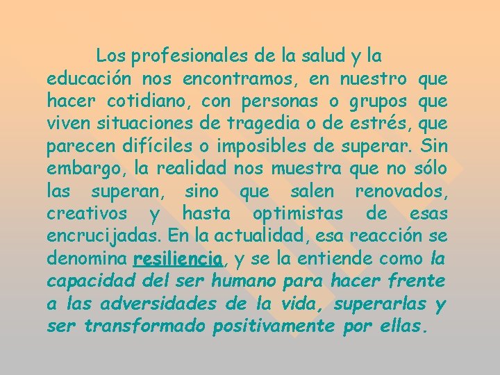 Los profesionales de la salud y la educación nos encontramos, en nuestro que hacer Los profesionales de la salud y la educación nos encontramos, en nuestro que hacer