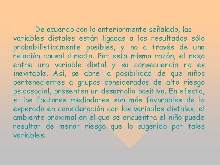 De acuerdo con lo anteriormente señalado, las variables distales están ligadas a los resultados De acuerdo con lo anteriormente señalado, las variables distales están ligadas a los resultados