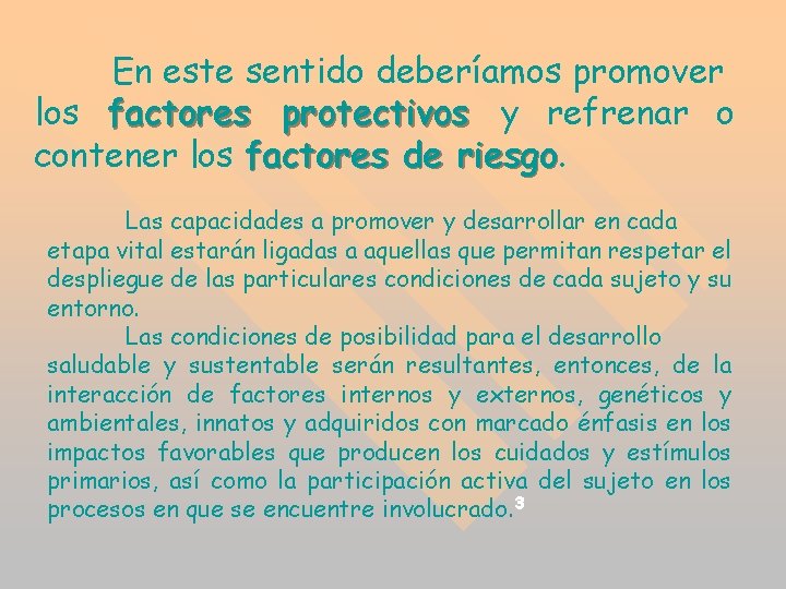 En este sentido deberíamos promover los factores protectivos y refrenar o contener los factores En este sentido deberíamos promover los factores protectivos y refrenar o contener los factores