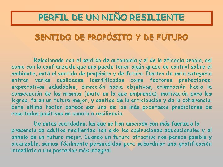 PERFIL DE UN NIÑO RESILIENTE SENTIDO DE PROPÓSITO Y DE FUTURO Relacionado con el PERFIL DE UN NIÑO RESILIENTE SENTIDO DE PROPÓSITO Y DE FUTURO Relacionado con el