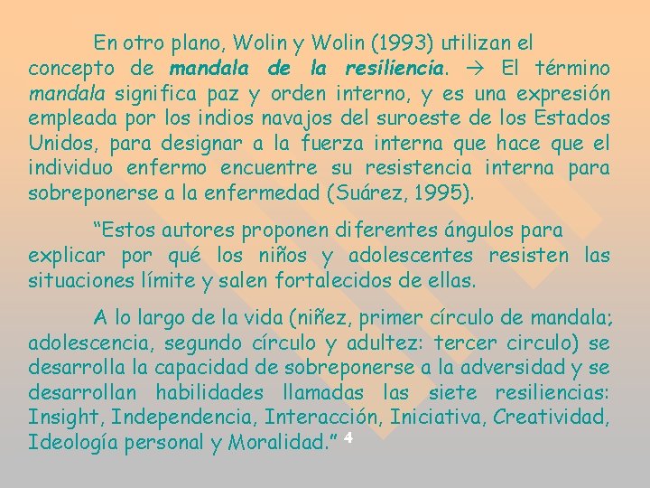 En otro plano, Wolin y Wolin (1993) utilizan el concepto de mandala de la En otro plano, Wolin y Wolin (1993) utilizan el concepto de mandala de la